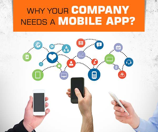 5 Reasons Why Your Company Needs a Mobile App!
